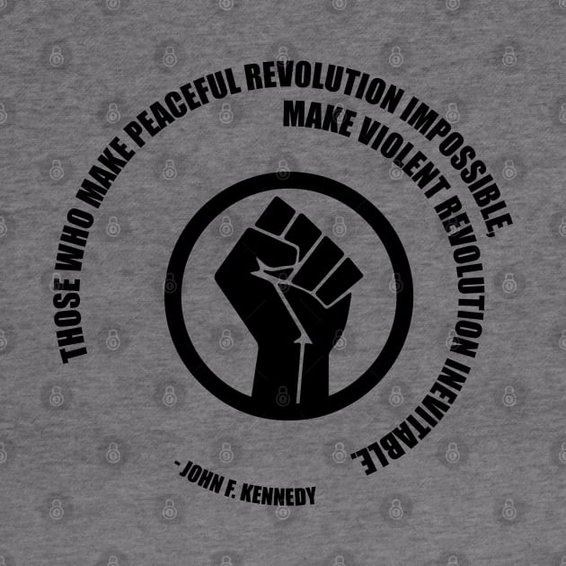 Peaceful Revolution JFK Quote. Protest Resist Shirts and Hoodies by UrbanLifeApparel